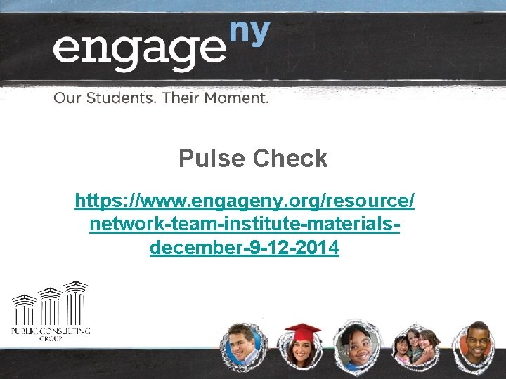 Pulse Check https: //www. engageny. org/resource/ network-team-institute-materialsdecember-9 -12 -2014 