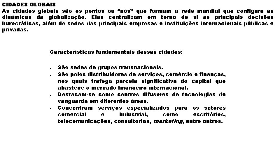 CIDADES GLOBAIS As cidades globais são os pontos ou “nós” que formam a rede