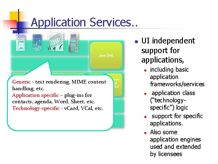 Application Services. . n UI independent support for applications, n Generic - text rendering,