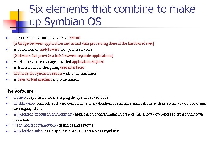 Six elements that combine to make up Symbian OS n n n The core