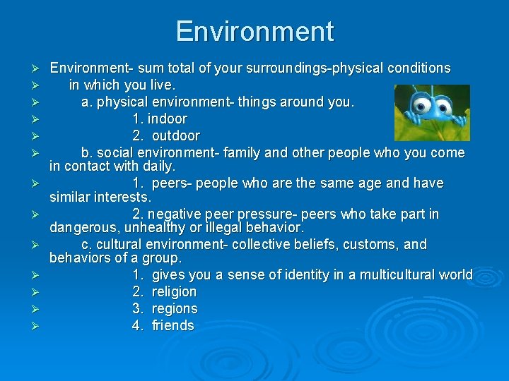 Environment Ø Ø Ø Ø Environment- sum total of your surroundings-physical conditions in which