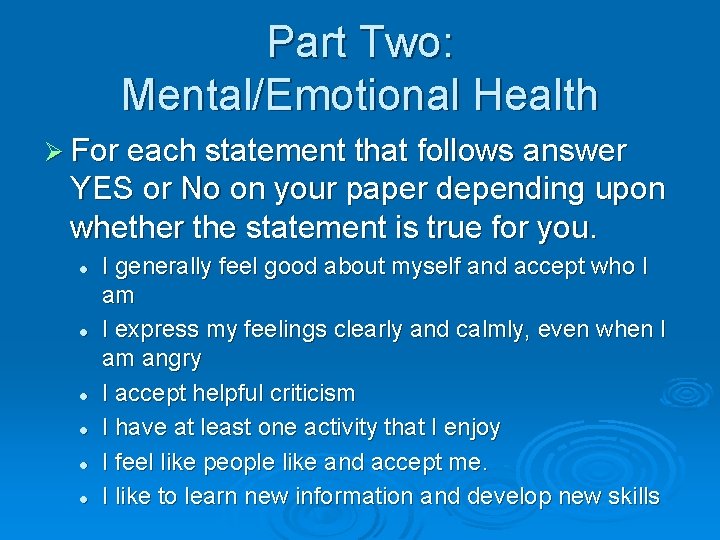 Part Two: Mental/Emotional Health Ø For each statement that follows answer YES or No