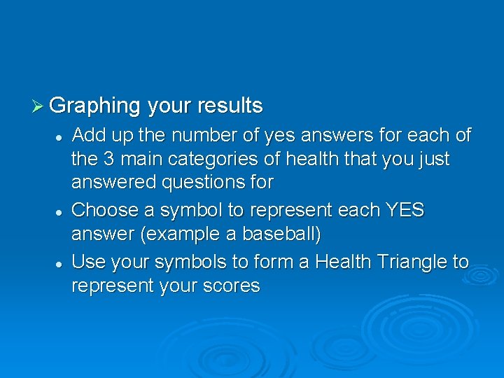 Ø Graphing your results l l l Add up the number of yes answers