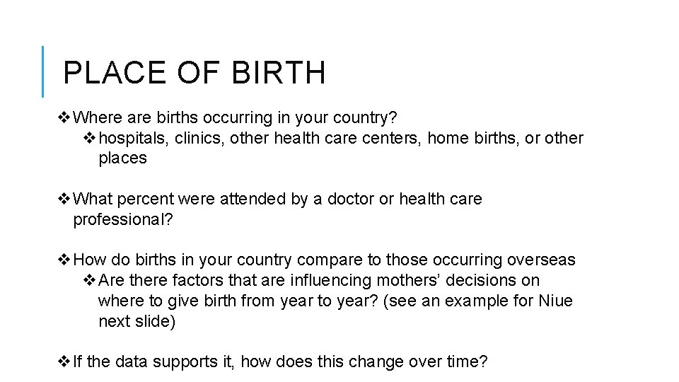 PLACE OF BIRTH v. Where are births occurring in your country? vhospitals, clinics, other