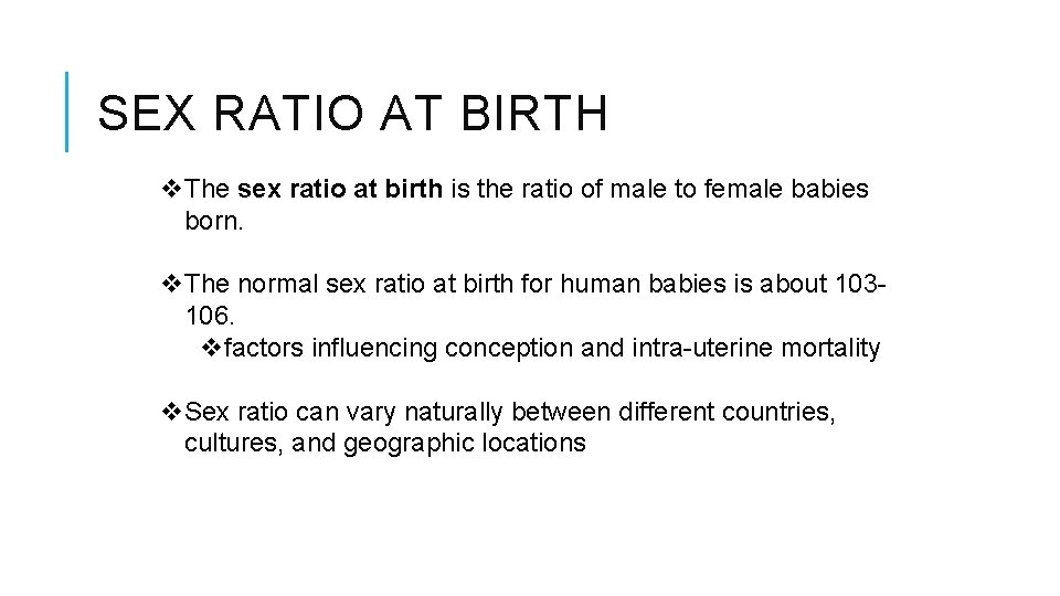 SEX RATIO AT BIRTH v. The sex ratio at birth is the ratio of