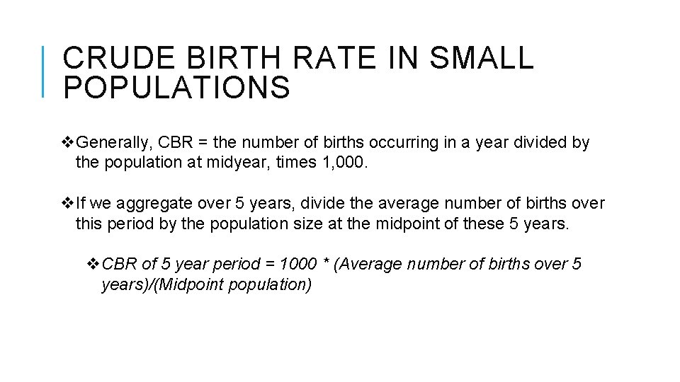 CRUDE BIRTH RATE IN SMALL POPULATIONS v. Generally, CBR = the number of births