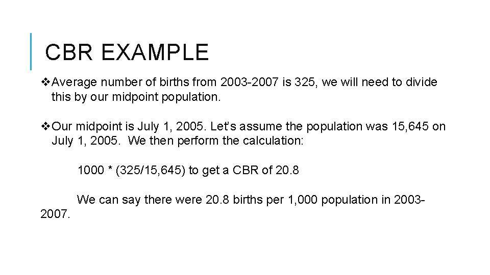 CBR EXAMPLE v. Average number of births from 2003 -2007 is 325, we will
