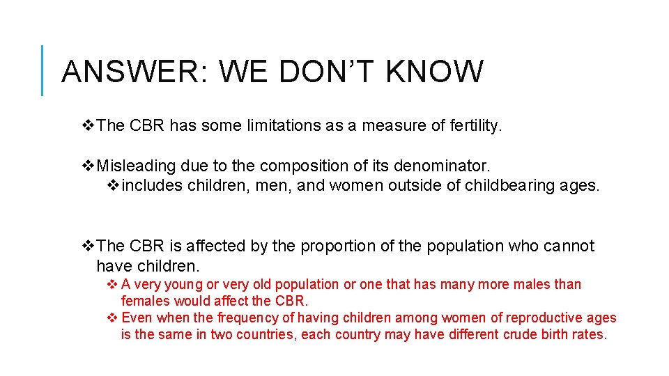 ANSWER: WE DON’T KNOW v. The CBR has some limitations as a measure of