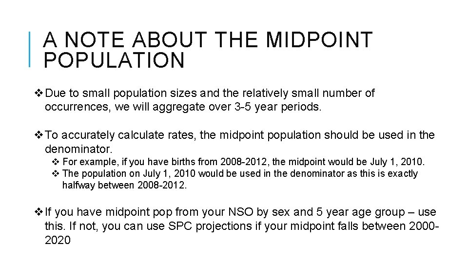 A NOTE ABOUT THE MIDPOINT POPULATION v. Due to small population sizes and the