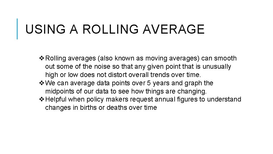 USING A ROLLING AVERAGE v. Rolling averages (also known as moving averages) can smooth