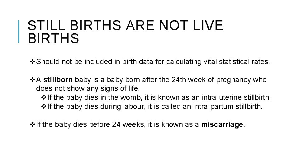 STILL BIRTHS ARE NOT LIVE BIRTHS v. Should not be included in birth data