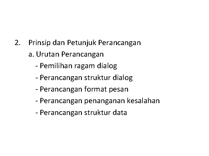 2. Prinsip dan Petunjuk Perancangan a. Urutan Perancangan - Pemilihan ragam dialog - Perancangan