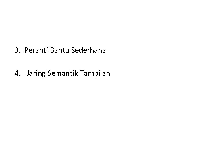 3. Peranti Bantu Sederhana 4. Jaring Semantik Tampilan 