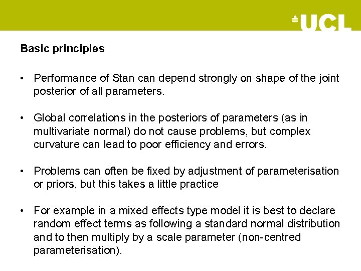 Basic principles • Performance of Stan can depend strongly on shape of the joint