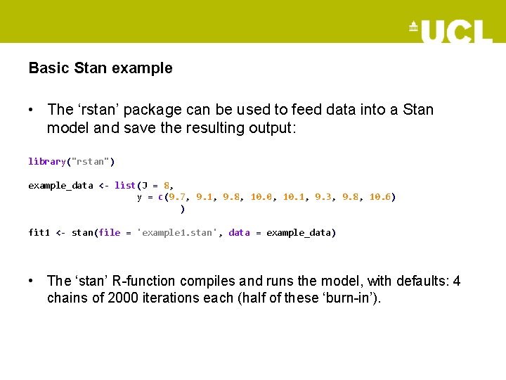 Basic Stan example • The ‘rstan’ package can be used to feed data into