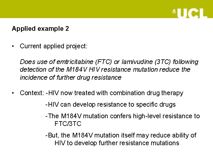 Applied example 2 • Current applied project: Does use of emtricitabine (FTC) or lamivudine