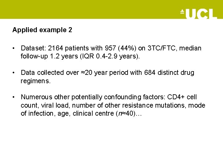 Applied example 2 • Dataset: 2164 patients with 957 (44%) on 3 TC/FTC, median