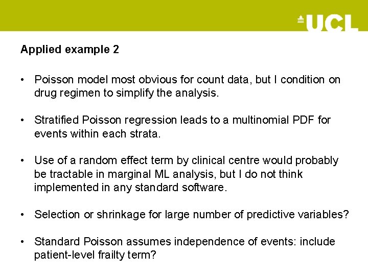 Applied example 2 • Poisson model most obvious for count data, but I condition
