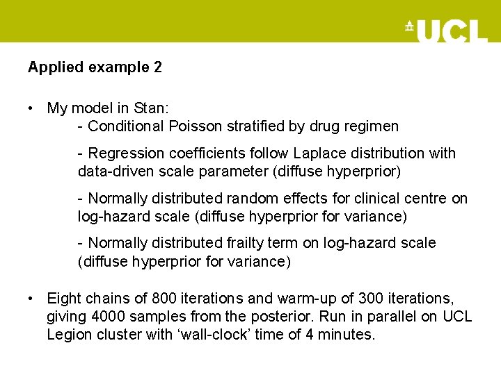 Applied example 2 • My model in Stan: - Conditional Poisson stratified by drug