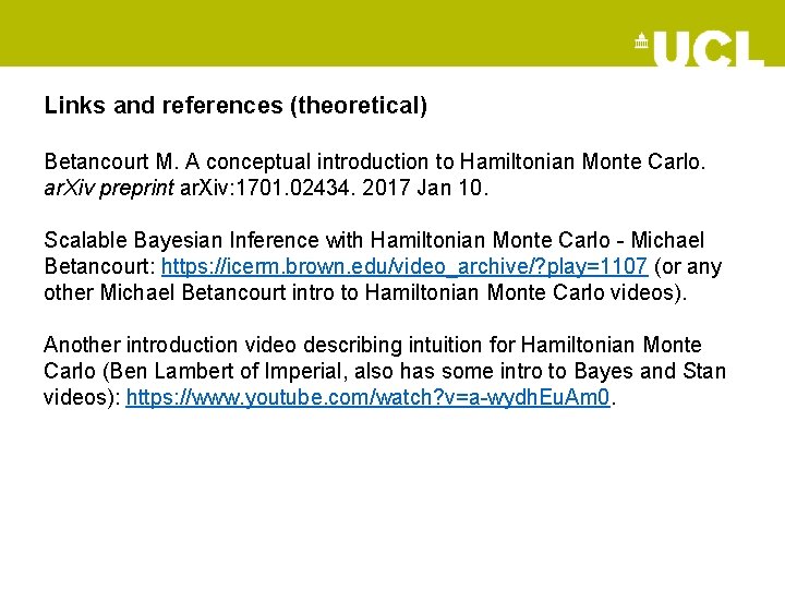 Links and references (theoretical) Betancourt M. A conceptual introduction to Hamiltonian Monte Carlo. ar.