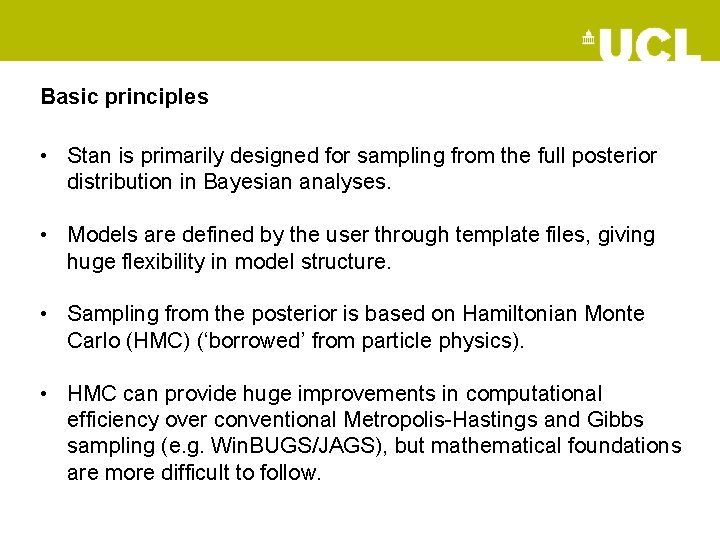 Basic principles • Stan is primarily designed for sampling from the full posterior distribution