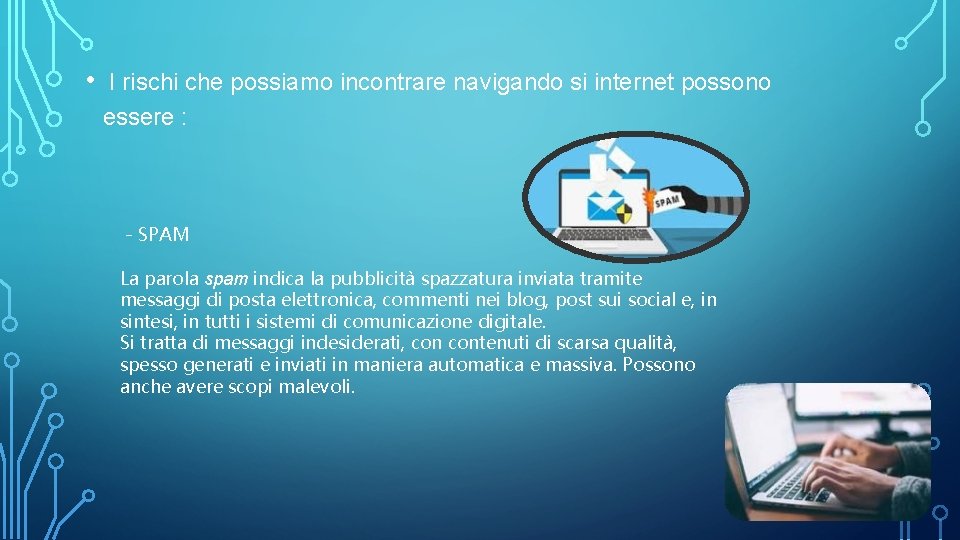  • I rischi che possiamo incontrare navigando si internet possono essere : -