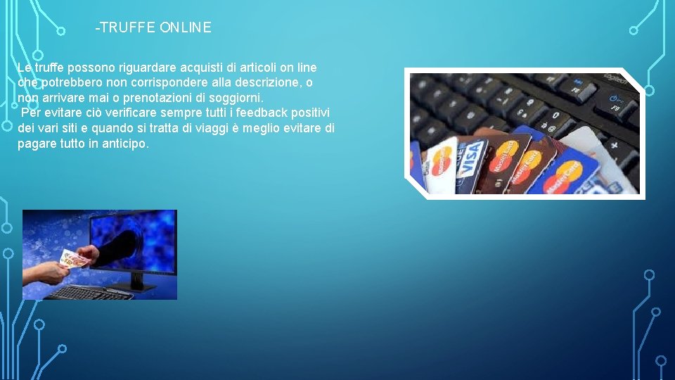 -TRUFFE ONLINE Le truffe possono riguardare acquisti di articoli on line che potrebbero non