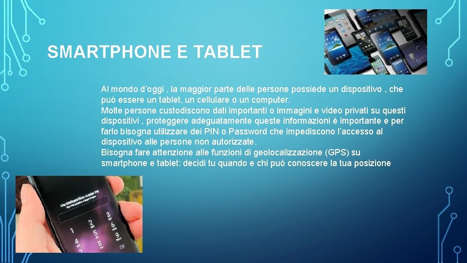 SMARTPHONE E TABLET Al mondo d’oggi , la maggior parte delle persone possiede un