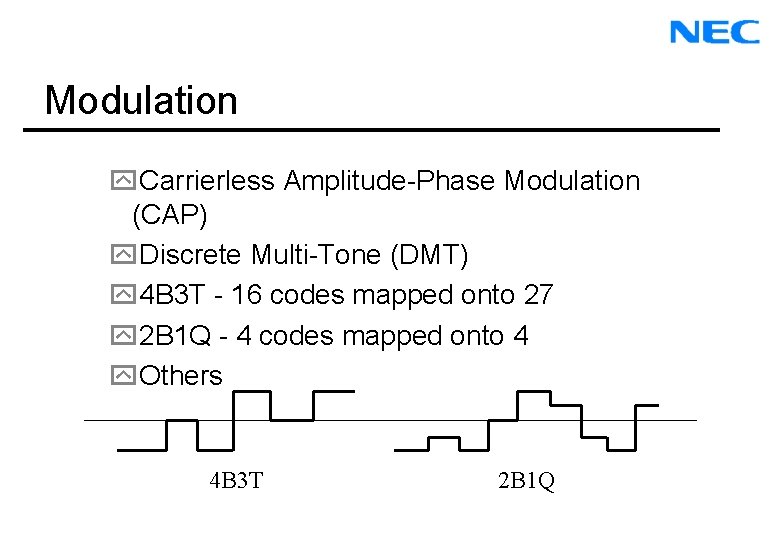 Modulation y. Carrierless Amplitude-Phase Modulation (CAP) y. Discrete Multi-Tone (DMT) y 4 B 3