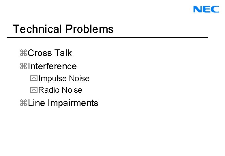 Technical Problems z. Cross Talk z. Interference y. Impulse Noise y. Radio Noise z.