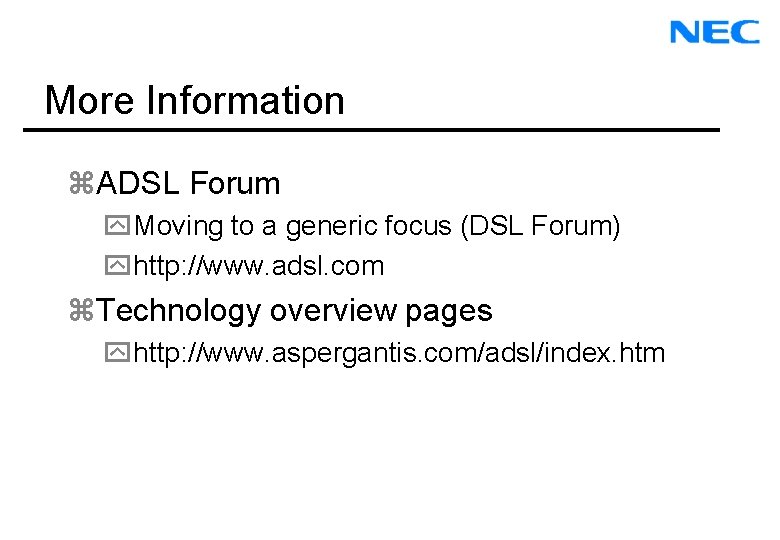 More Information z. ADSL Forum y. Moving to a generic focus (DSL Forum) yhttp: