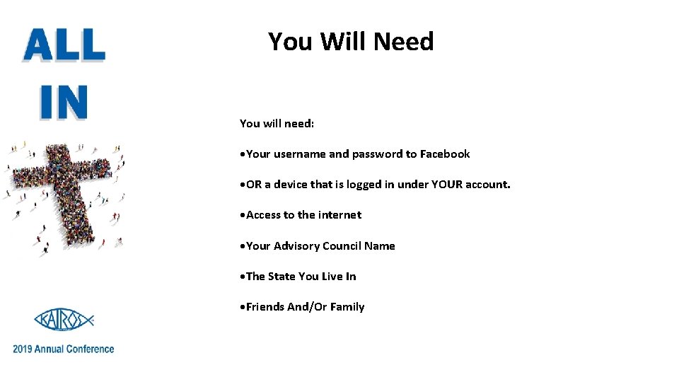 You Will Need You will need: • Your username and password to Facebook •