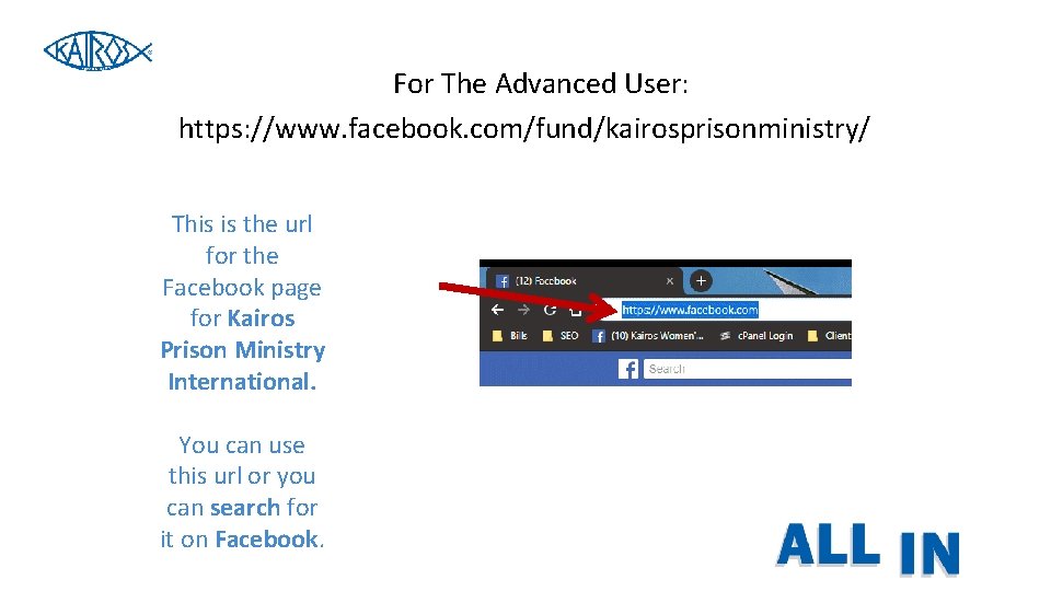 For The Advanced User: https: //www. facebook. com/fund/kairosprisonministry/ This is the url for the