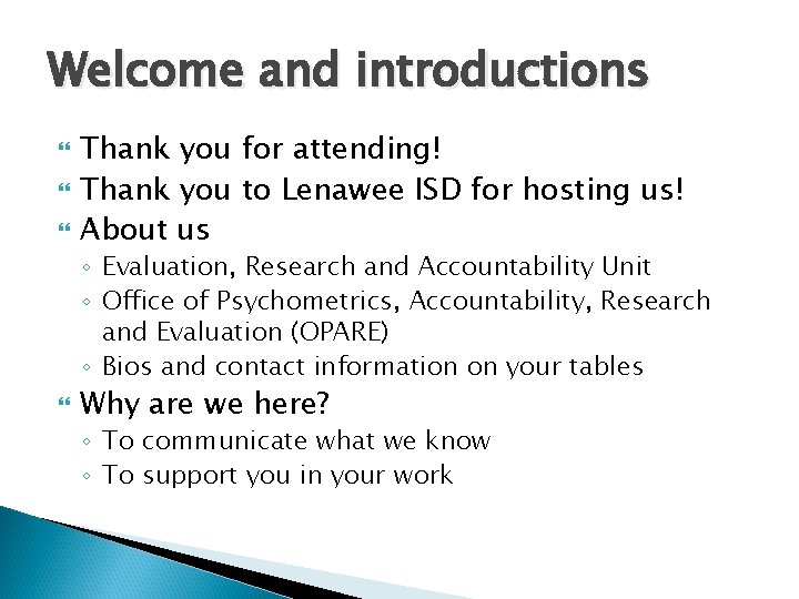 Welcome and introductions Thank you for attending! Thank you to Lenawee ISD for hosting