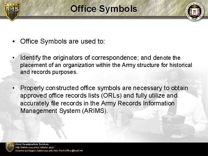 Office Symbols • Office Symbols are used to: • Identify the originators of correspondence; Office Symbols • Office Symbols are used to: • Identify the originators of correspondence;