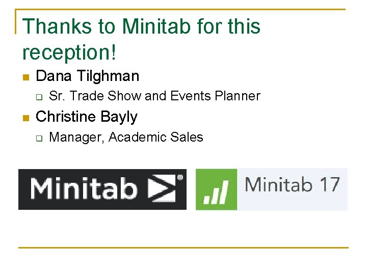 Thanks to Minitab for this reception! n Dana Tilghman q n Sr. Trade Show