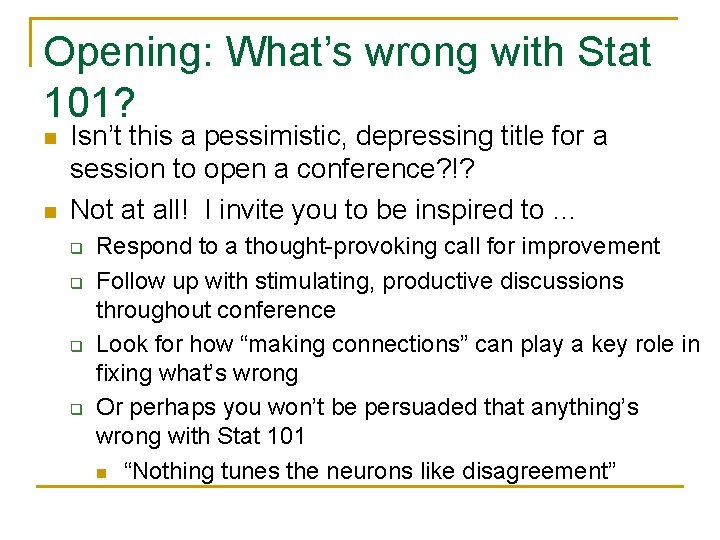 Opening: What’s wrong with Stat 101? n n Isn’t this a pessimistic, depressing title