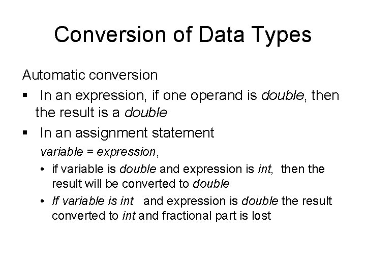 Conversion of Data Types Automatic conversion § In an expression, if one operand is Conversion of Data Types Automatic conversion § In an expression, if one operand is