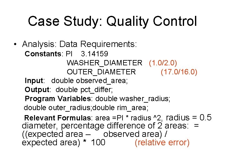 Case Study: Quality Control • Analysis: Data Requirements: Constants: PI 3. 14159 WASHER_DIAMETER (1. Case Study: Quality Control • Analysis: Data Requirements: Constants: PI 3. 14159 WASHER_DIAMETER (1.