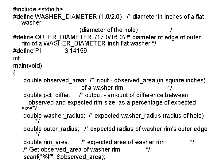 #include <stdio. h> #define WASHER_DIAMETER (1. 0/2. 0) /* diameter in inches of a #include <stdio. h> #define WASHER_DIAMETER (1. 0/2. 0) /* diameter in inches of a