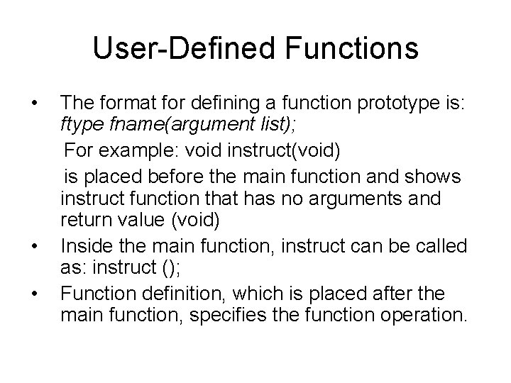 User-Defined Functions • • • The format for defining a function prototype is: ftype User-Defined Functions • • • The format for defining a function prototype is: ftype