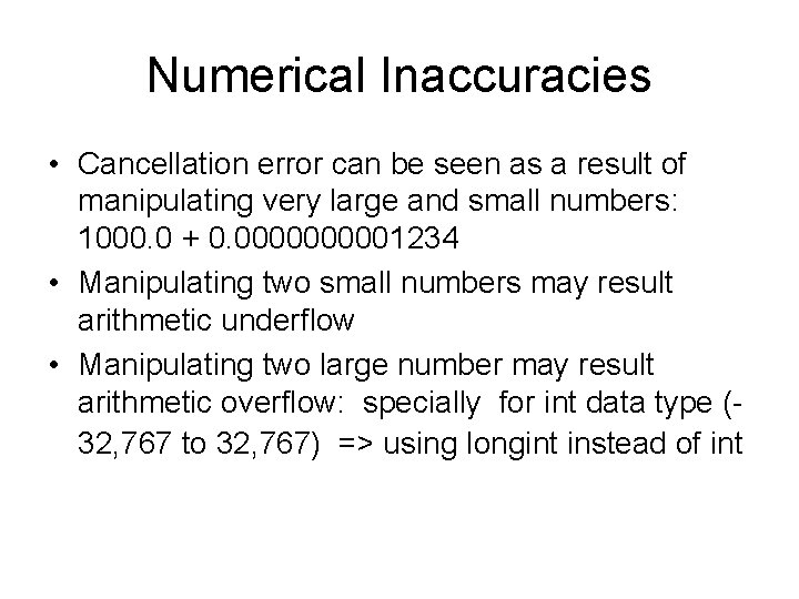 Numerical Inaccuracies • Cancellation error can be seen as a result of manipulating very Numerical Inaccuracies • Cancellation error can be seen as a result of manipulating very