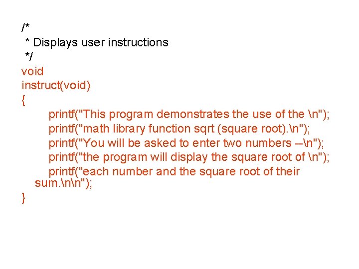 /* * Displays user instructions */ void instruct(void) { printf("This program demonstrates the use /* * Displays user instructions */ void instruct(void) { printf("This program demonstrates the use