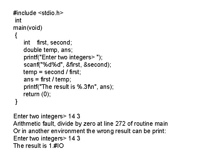 #include <stdio. h> int main(void) { int first, second; double temp, ans; printf("Enter two #include <stdio. h> int main(void) { int first, second; double temp, ans; printf("Enter two