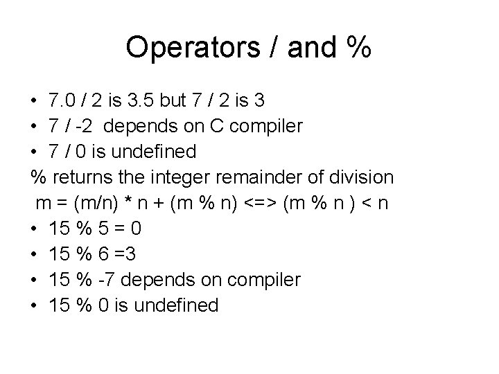 Operators / and % • 7. 0 / 2 is 3. 5 but 7 Operators / and % • 7. 0 / 2 is 3. 5 but 7