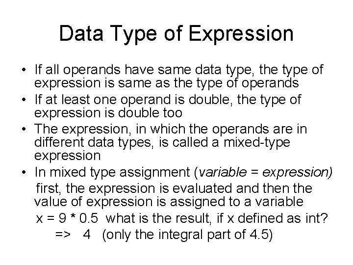 Data Type of Expression • If all operands have same data type, the type Data Type of Expression • If all operands have same data type, the type