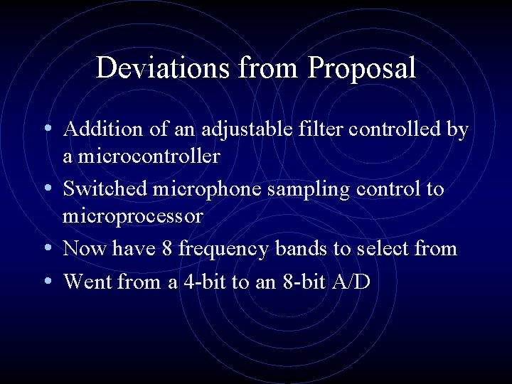 Deviations from Proposal • Addition of an adjustable filter controlled by a microcontroller •