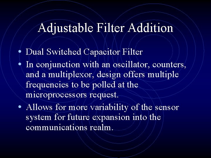 Adjustable Filter Addition • Dual Switched Capacitor Filter • In conjunction with an oscillator,