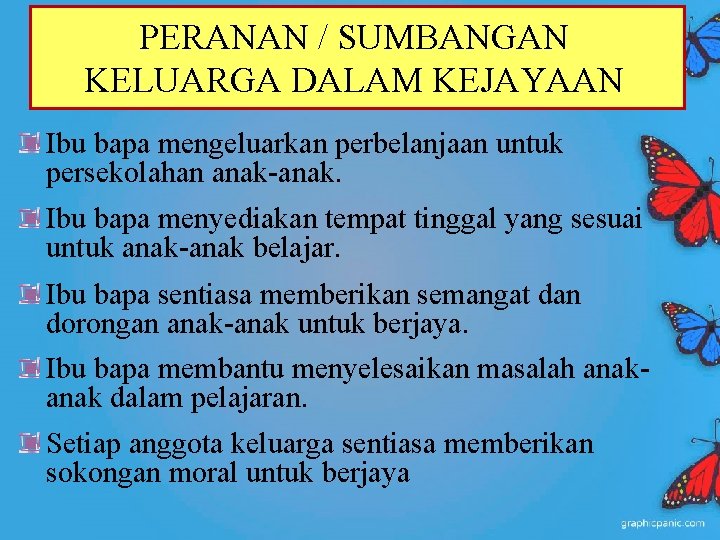 PERANAN / SUMBANGAN KELUARGA DALAM KEJAYAAN Ibu bapa mengeluarkan perbelanjaan untuk persekolahan anak-anak. Ibu