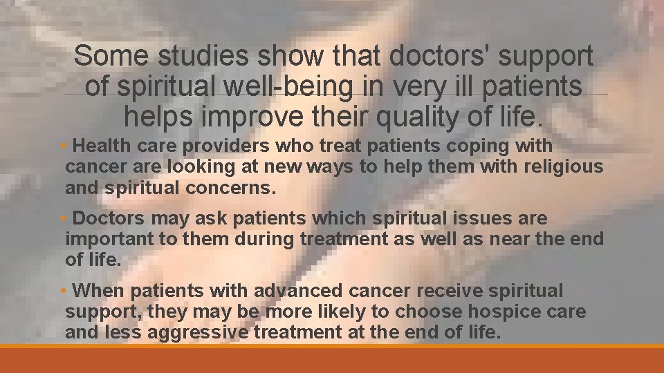 Some studies show that doctors' support of spiritual well-being in very ill patients helps